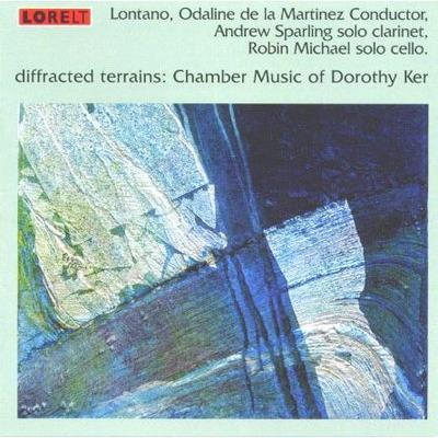 Picture of CD of chamber music by Dorothy Ker, performed by Lontano with Andrew Sparling clarinet, and Robin Michael cello, conducted by Odaline de la Martinez