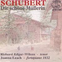 Picture of CD of Die Schone Mullerin by Schubert for tenor voice, sung by Richard Edgar-Wilson, accompanied on square piano by Joanna Leach