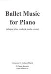Picture of Sheet music  for piano by Colleen Muriel. A book of music to be used as accompaniment for Ballet Classes (adages, plies, ronde de jambe a terre) or for solos at small recitals.
