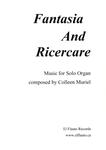 Picture of Sheet music  for organ by Colleen Muriel. Fantasia and Ricercare is a challenging and exciting piece of music. 

The Fantasia is big, bold and slightly reminiscent of Messiaen.  
The Ricercare is pre-Bachian and is in a straightforward 
contrapuntal form.


