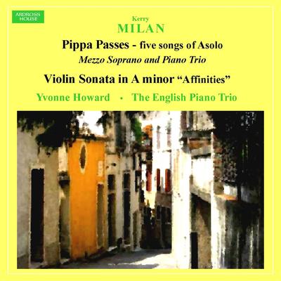 Picture of This is a soundtrack download.  Second of five settings from Browning's poem "Pippa Passes" about a young silk worker in Asolo.  Yvonne Howard and The English Piano Trio - a highly individual and haunting sound world.