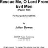 Picture of Sheet music  for chapel choir and piano by Julian Dawes. Rescue me, O Lord from evil men is a setting of Psalm 140 for four part chorus (SATB) and piano 