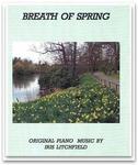 Picture of Sheet music  by Iris Litchfield. Breath of Spring is on the CD "When Evening Falls" which won the NAR Award in America for the best Neoclassical album of 2007. The track is a lovely duet between piano and cello (listen to the mp3 clip.) The CD is available from tutti.co.uk