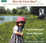 Picture of This is the seventh of 16 settings from the CD "How do I love thee? ..." recorded by Yvonne Howard and Scott Mitchell.  The words are all beautiful love sonnets for Robert Browning by Elizabeth Barrett.
