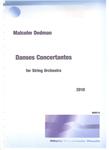 Picture of Sheet music  for violin, violin, viola, cello and double bass by Malcolm Dedman. Danses Concertantes is in three movements and is written for string orchestra. The dramatic content and choral in the last movement may be appreciated by many audiences