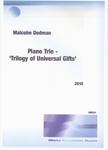 Picture of Sheet music  for violin, cello and piano by Malcolm Dedman. Written in 2010, this Piano Trio is in three movements which focus in turn on three Universal Gifts to mankind, namely Gift of Life, Gift of Light and Gift of Love.