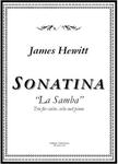 Picture of Sheet music  for violin, cello and piano by James Hewitt. Lively and accessible, Sonatina "La Samba" combines the rhythmic vitality of a Brazilian dance tradition with the elegance of Viennese classical sonata. 