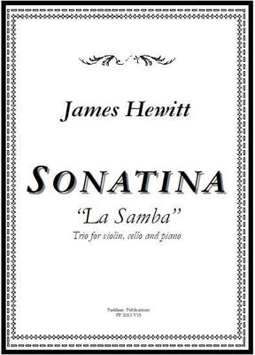 Picture of Sheet music  for violin, cello and piano by James Hewitt. Lively and accessible, Sonatina "La Samba" combines the rhythmic vitality of a Brazilian dance tradition with the elegance of Viennese classical sonata. 