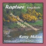 Picture of Sheet music  for female vocal and piano by Carol Ann Duffy and Kerry Milan. Rapture Song Cycle for Female Voice and Pianoforte: 20 settings of the poetry of Carol Ann Duffy.  Range: C4 to B5 with ossia.  3: River  (5th of 52) - an evocative depiction of the river.