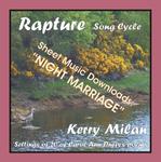 Picture of Sheet music  for female vocal and piano by Carol Ann Duffy and Kerry Milan. Rapture Song Cycle for Female Voice and Pianoforte: 20 settings of the poetry of Carol Ann Duffy.  Range: C4 to B5 with ossia.  17: Night Marriage  (44th of 52)  - evocative words, music to match.