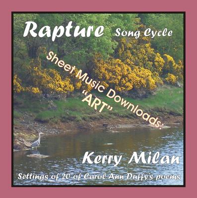 Picture of Sheet music  for female vocal and piano by Carol Ann Duffy and Kerry Milan. Rapture Song Cycle for Female Voice and Pianoforte: 20 settings of the poetry of Carol Ann Duffy.  Range: C4 to B5 with ossia.  19: Art  (50th of 52)  - one of the more dramatic settings.