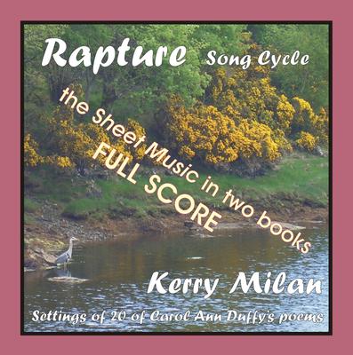 Picture of Sheet music  for female vocal and piano by Carol Ann Duffy and Kerry Milan. Rapture Song Cycle for Female Voice and Pianoforte: 20 settings of the poetry of Carol Ann Duffy.  Range: C4 to B5 with ossia.   For practical reasons in two books, each with ten settings.