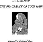 Picture of Sheet music  by David Bedford. 'The Fragrance of Your Hair' for violin and piano.