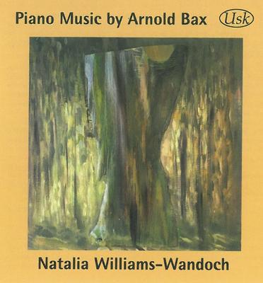 Picture of Premier recording: a collection on CD of all previously unrecorded solo piano music by Arnold Bax, performed by Natalia Williams-Wandoch.