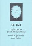 Picture of Sheet music  by Johann Sebastian Bach. The eight 3-part canons from Bach's Goldberg Variations arranged for three recorders. All canons include bass; some need treble, some tenor, some a single descant, others two descants and one needs a sopranino.
