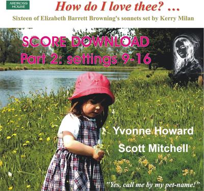 Picture of Song cycle comprising settings of 16 of Elizabeth Barrett Browning's famous love sonnets performed by mezzo Yvonne Howard and pianist Scott Mitchell.
Recorded July 2013 RNCM Manchester.
Duration c. 42 minutes  part two c.22 minutes